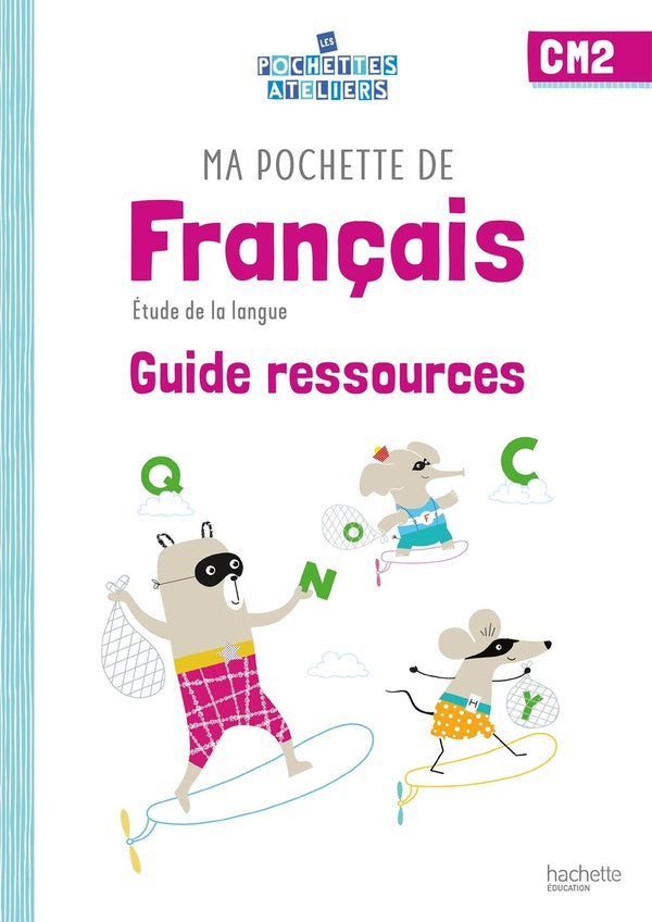 Ma pochette de français ; CM2 ; guide ressources