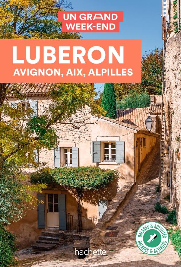 Un grand week-end : Luberon, Avignon, Aix, Alpilles