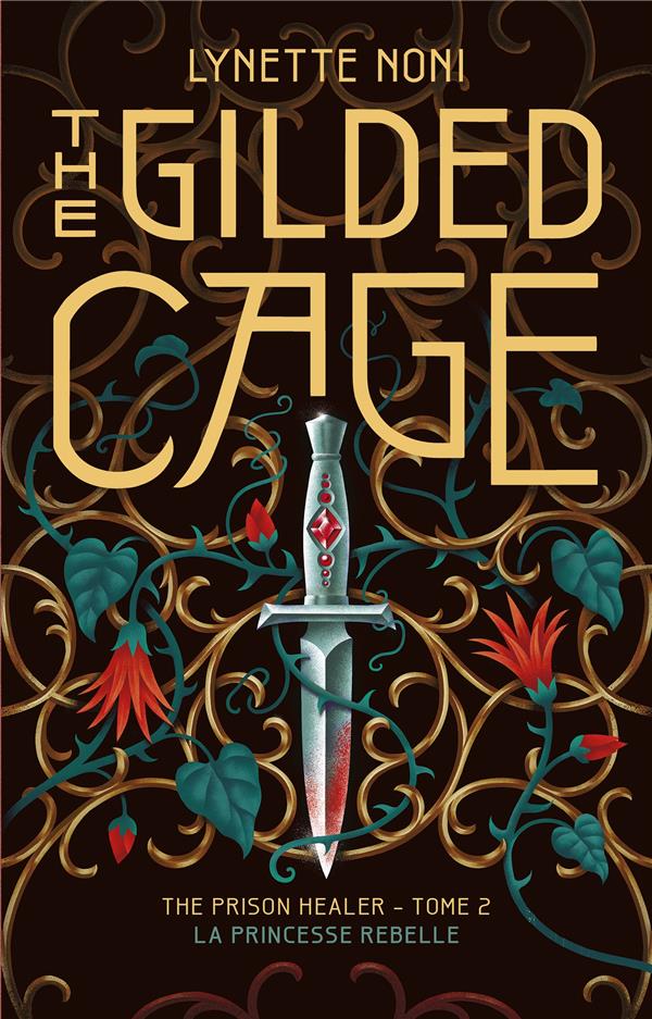 The prison healer Tome 2 : The gilded cage : La princesse rebelle