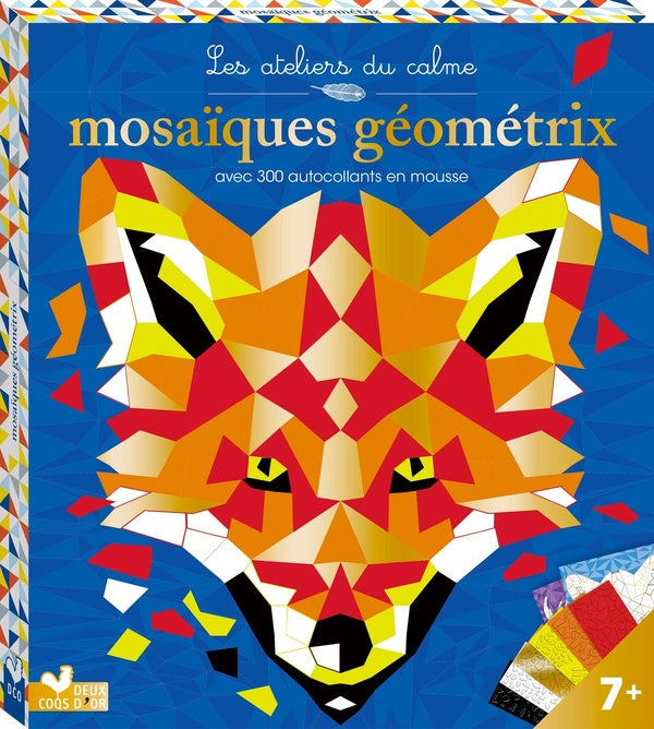 Les ateliers du calme : mosaïques géométrix : avec 300 autocollants en mousse