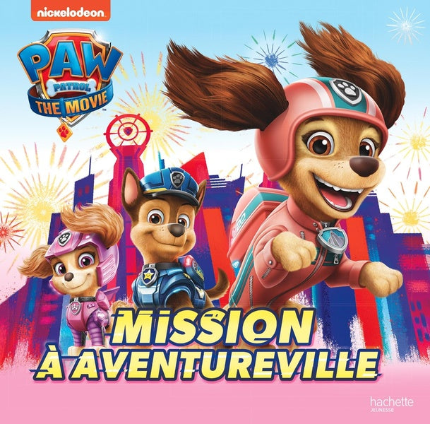 La Pat'Patrouille : le film ; mission à Aventureville