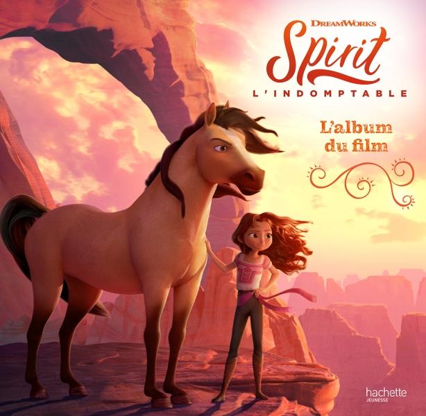 Spirit ; l'indomptable : l'album du film