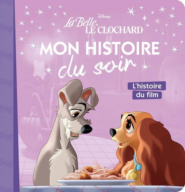 Mon histoire du soir : la Belle et le Clochard : l'histoire du film