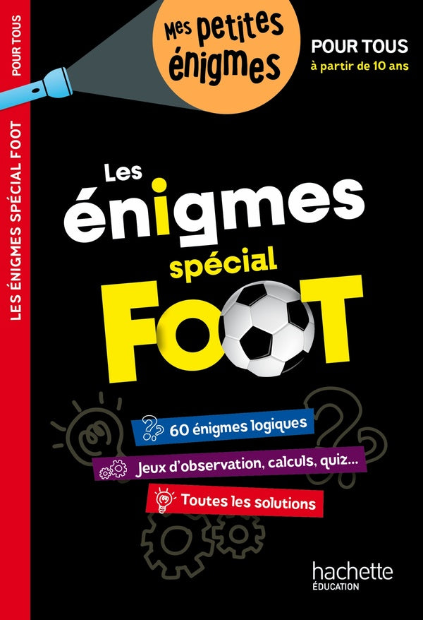 Les énigmes spécial foot ; pour tous, à partir de 10 ans
