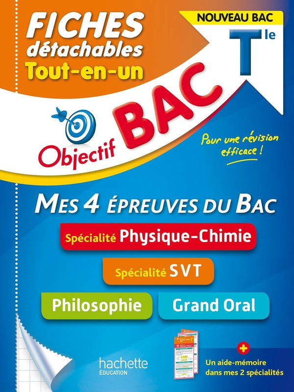 Objectif bac : mes 4 épreuves du bac : spécialité physique-chimie, spécialité SVT, philosophie, grand oral ; terminale ; fiches détachables ; tout-en-un