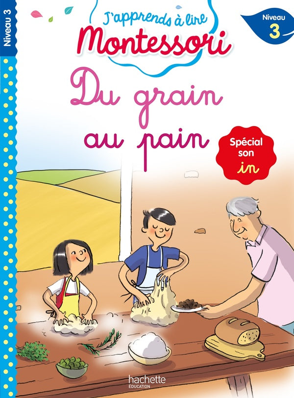 J'apprends à lire Montessori : du grain au pain ; spécial son in