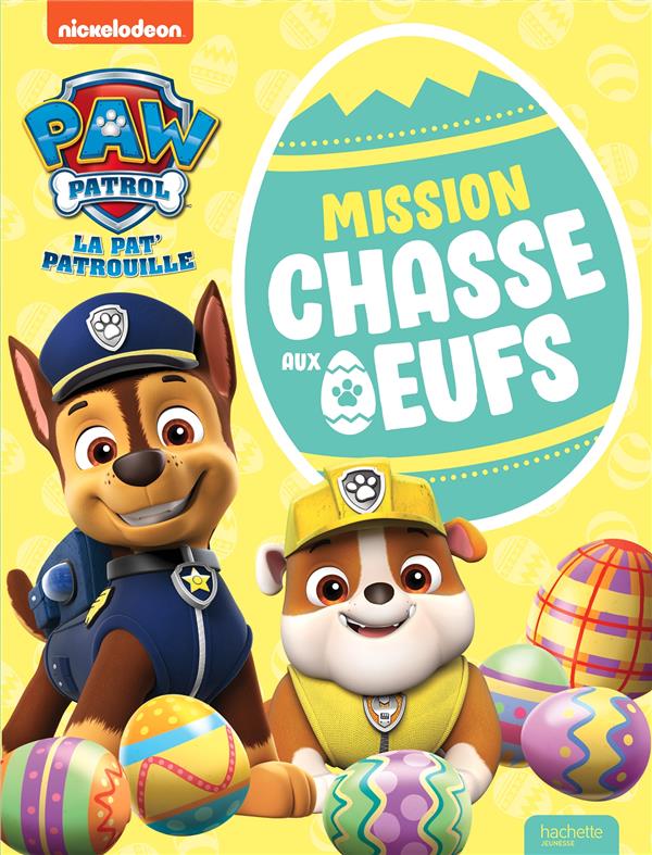 La Pat'Patrouille : mission chasse aux oeufs