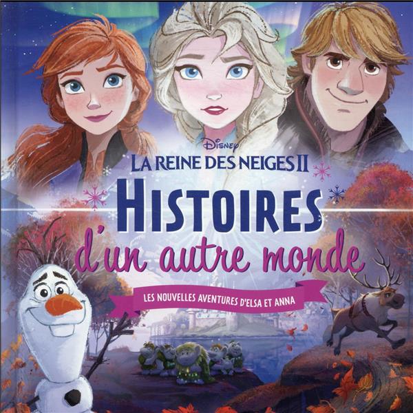 La Reine des Neiges 2 : histoires d'un autre monde ; les nouvelles aventures d'Elsa et Anna