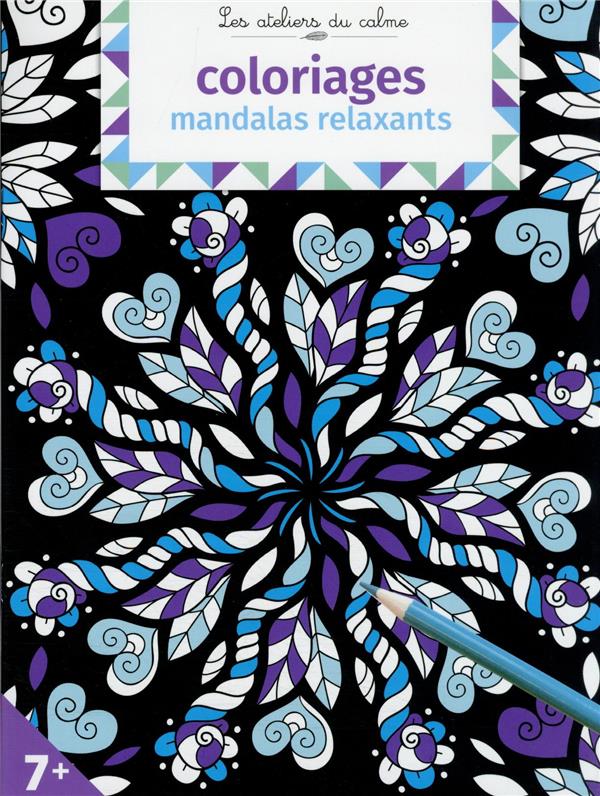 Les ateliers du calme : coloriages mandalas relaxants