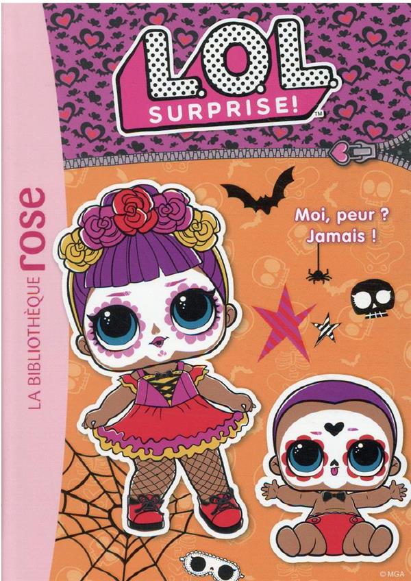 L.O.L. surprise ! Tome 18 : moi, peur ? jamais !