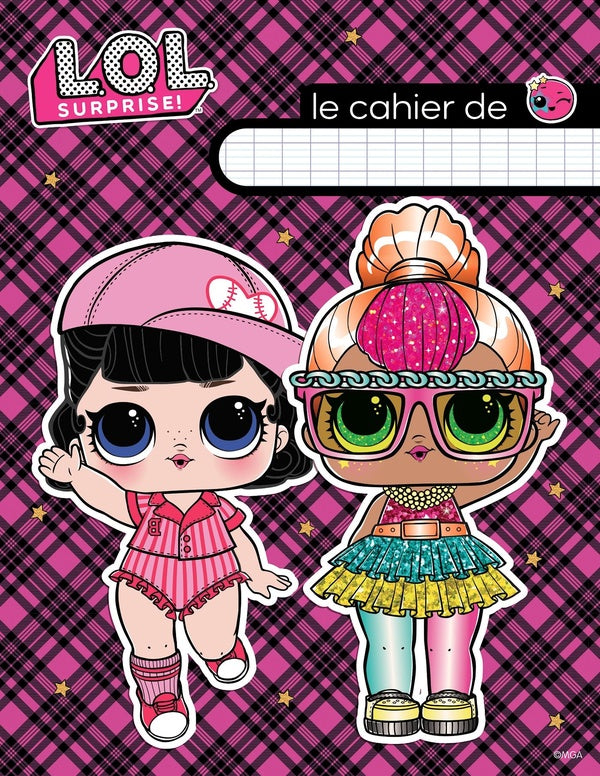 L.O.L. surprise ! : cahier d'écolier