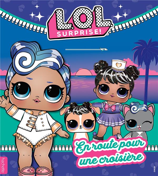 L.O.L. surprise ! : en route pour une croisière