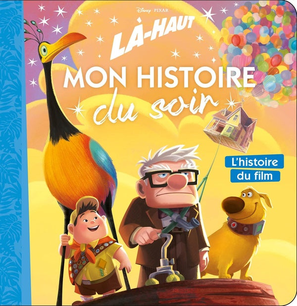 Mon histoire du soir : là-haut : l'histoire du film