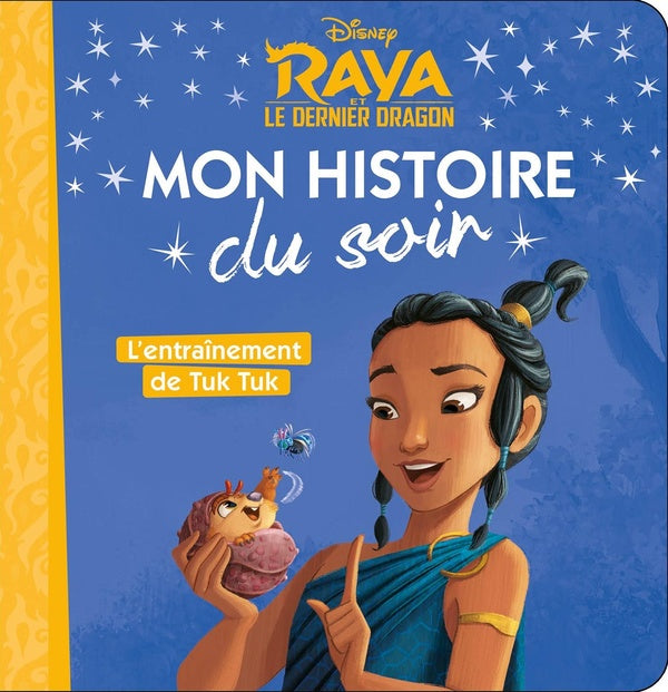 Mon histoire du soir : Raya et le dernier dragon : l'entraînement de Tuk Tuk