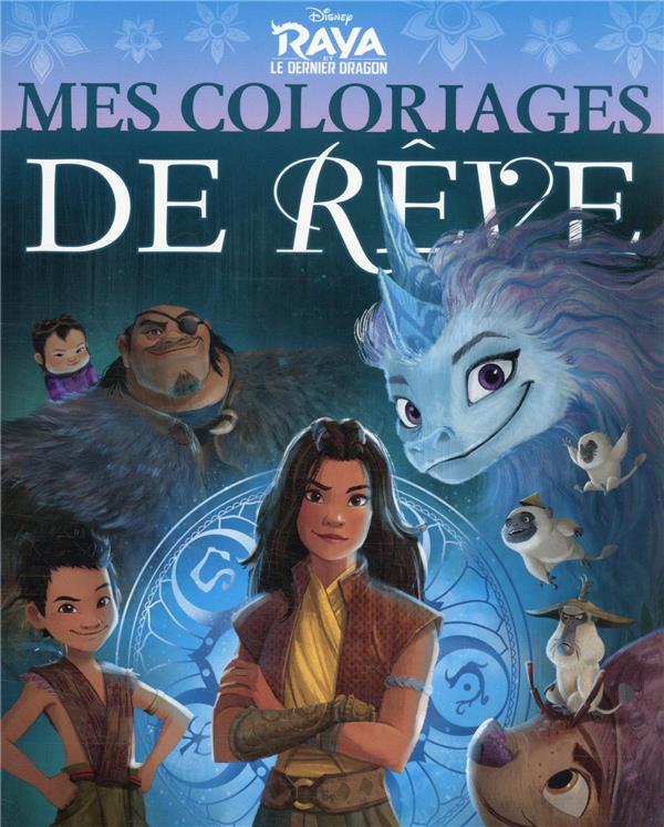 Mes coloriages de rêve : Raya et le dernier dragon