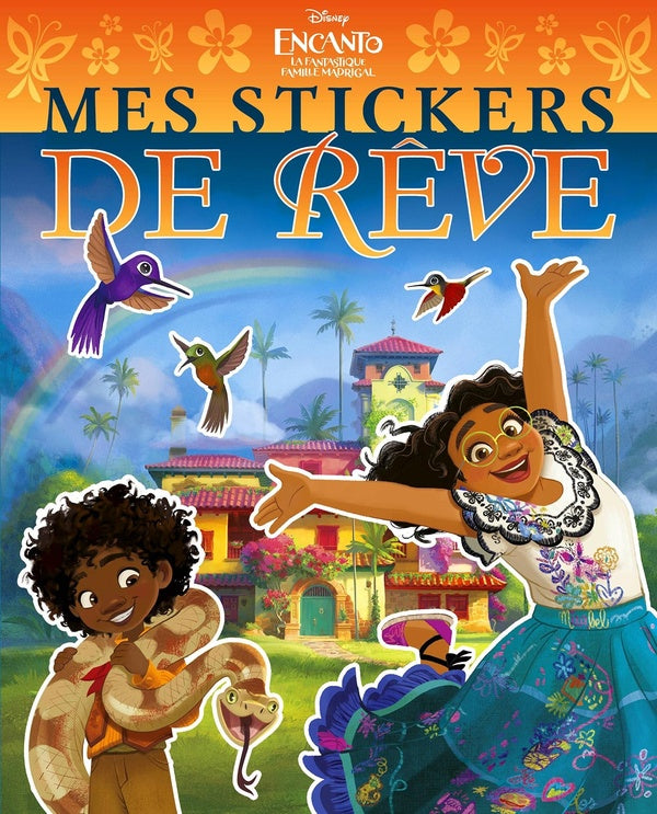 Mes stickers de rêve : Encanto : la fantastique famille Madrigal