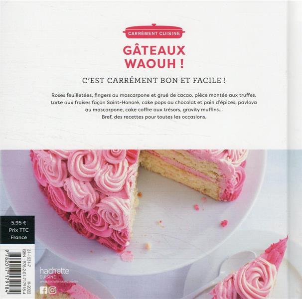 Gâteaux waouh ! 100 recettes pour des desserts incroyables