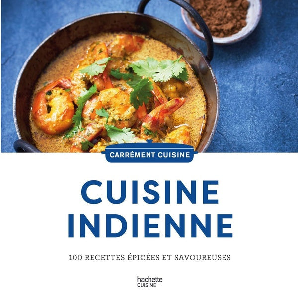 Cuisine indienne : 100 recettes épicées et savoureuses