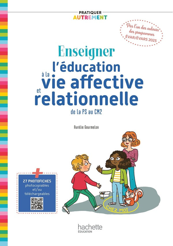 Pratiquer autrement Tome 1 : Enseigner l'éducation à la vie affective et relationnelle de la PS au CM2