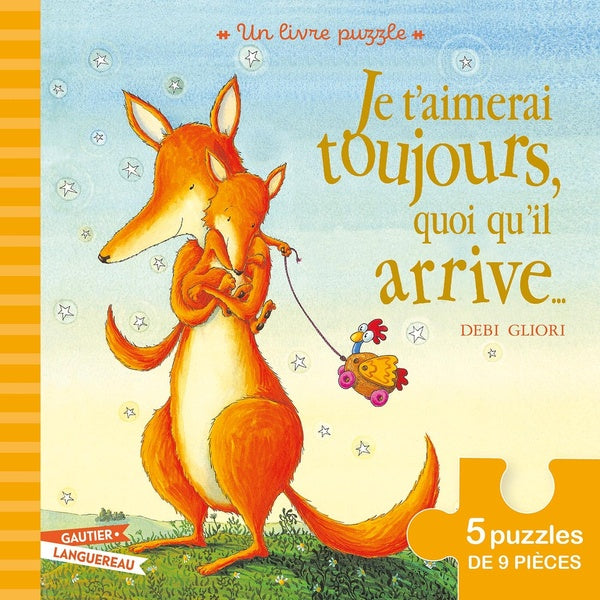 Je t'aimerai toujours quoi qu'il arrive : un livre puzzle