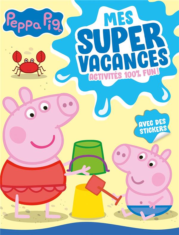 Peppa Pig : mes super vacances : activités 100% fun !