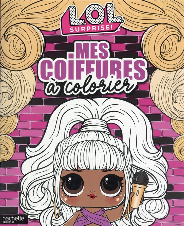 L.O.L. surprise ! : mes plus belles coiffures à colorier