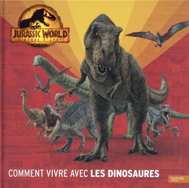 Jurassic World, le monde d'après ; comment vivre avec les dinosaures