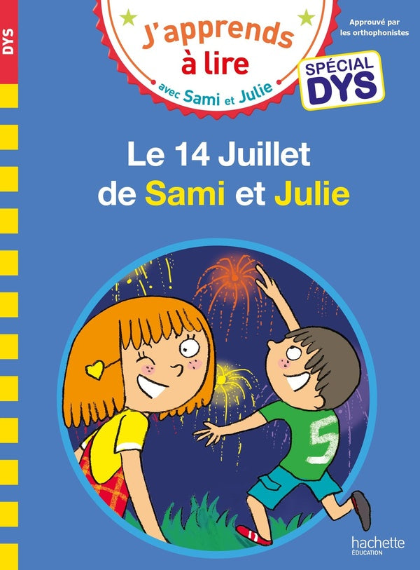 J'apprends à lire avec Sami et Julie : le 14 juillet de Sami et Julie ; spécial dys