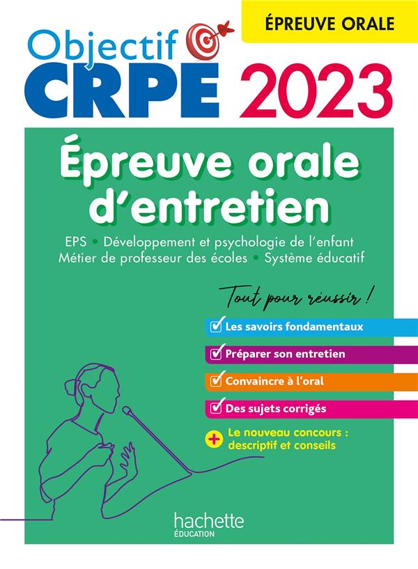 Objectif CRPE : épreuve orale d'entretien ; EPS, développement et psychologie de l'enfant, métier de professeur des écoles, système éducatif (édition 2023)