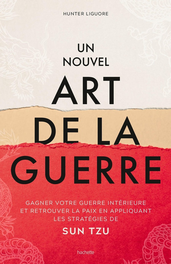 Un nouvel art de la guerre : Gagner votre guerre intérieure et retrouver la paix en appliquant les stratégies de Sun Tzu