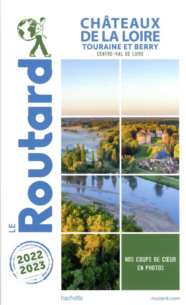 Guide du Routard : châteaux de la Loire, Touraine et Berry (Centre-Val de Loire) (édition 2022/2023)