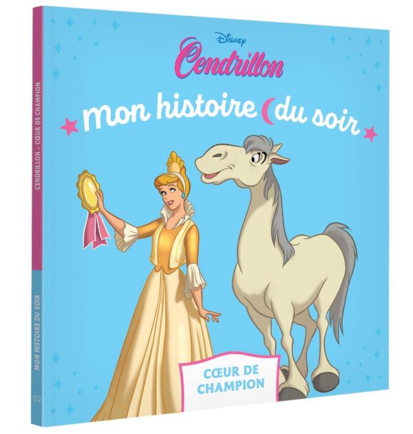 Mon histoire du soir : Disney Princesses : Cendrillon : coeur de champion