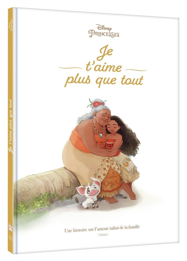 Disney Princesses : Vaiana : je t'aime plus que tout