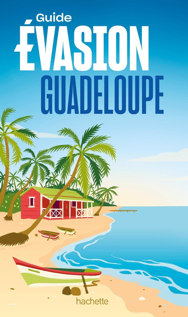 Guide évasion : Guadeloupe