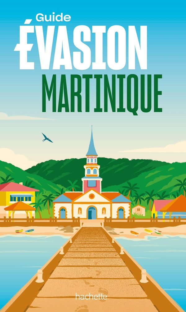 Guide évasion : Martinique