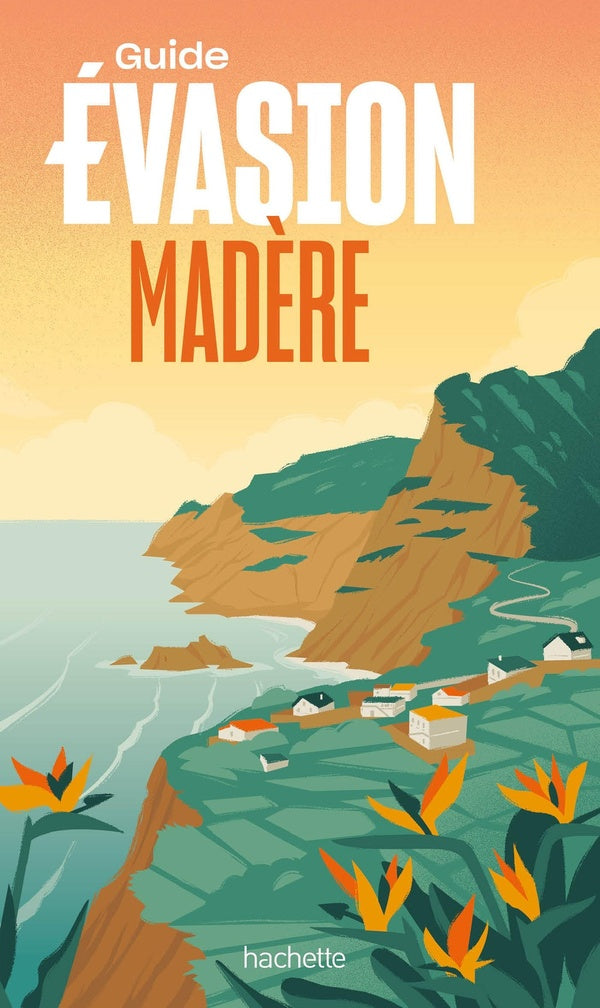 Guide évasion : Madère