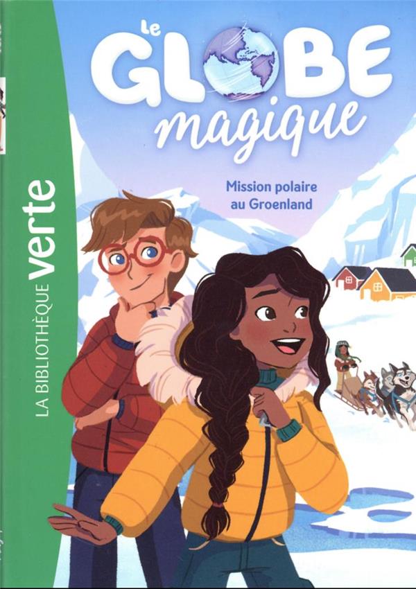 Le globe magique Tome 1 : mission polaire au Groenland