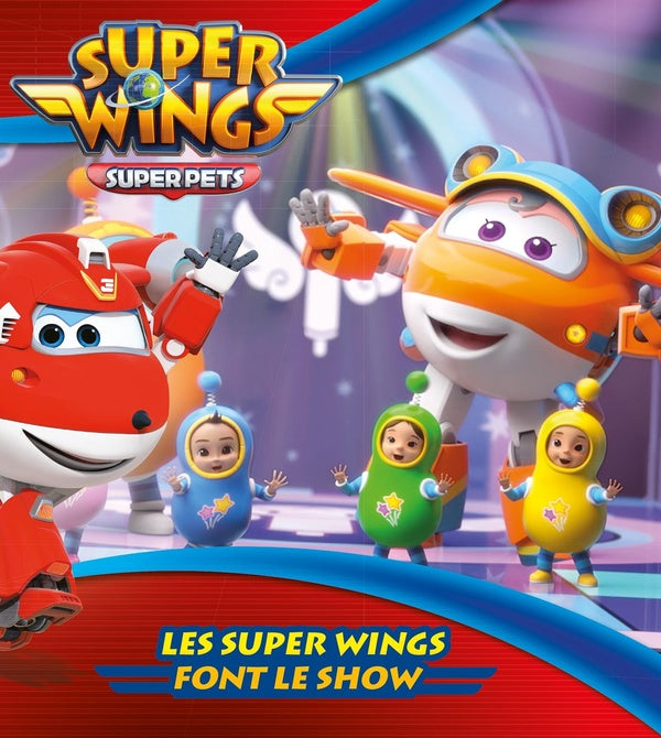 Super Wings, paré au décollage ! : les Super Wings font le show
