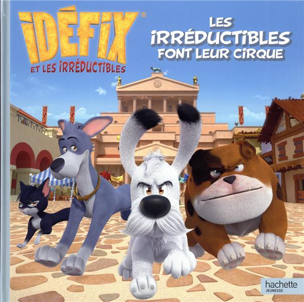Idéfix et les irréductibles : les irréductibles font leur cirque
