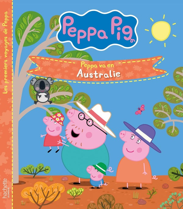 Peppa Pig : les premiers voyages de Peppa : Peppa va en Australie