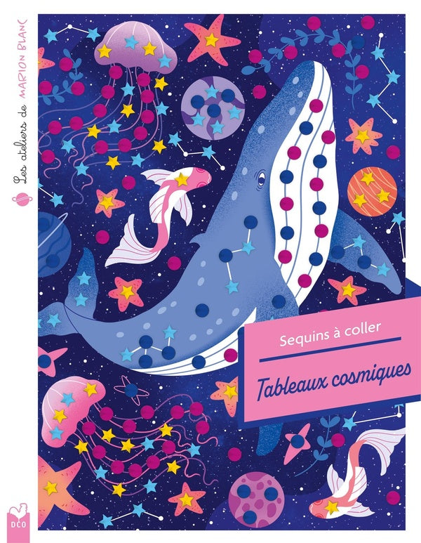 Les ateliers de Marion Blanc ; Sequins à coller ; Tableaux cosmiques
