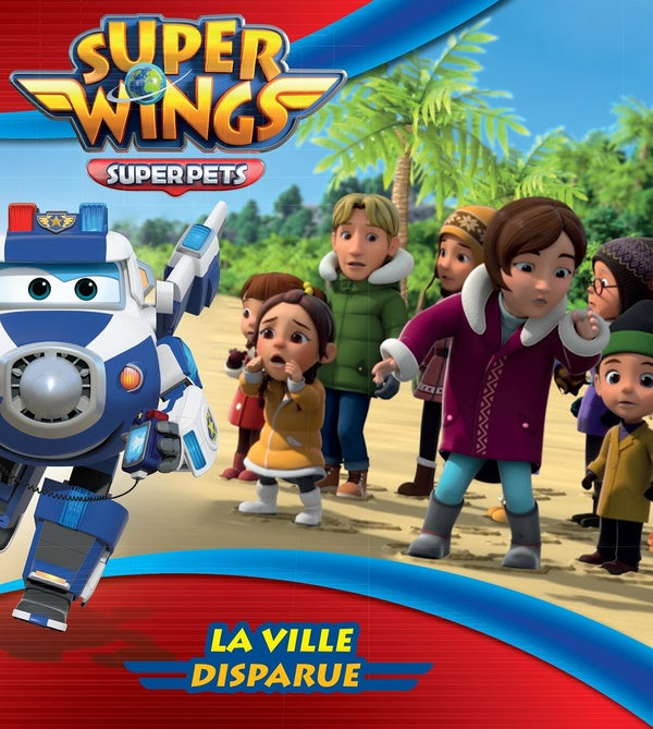 Super Wings, paré au décollage ! : Super Pets : la ville disparue