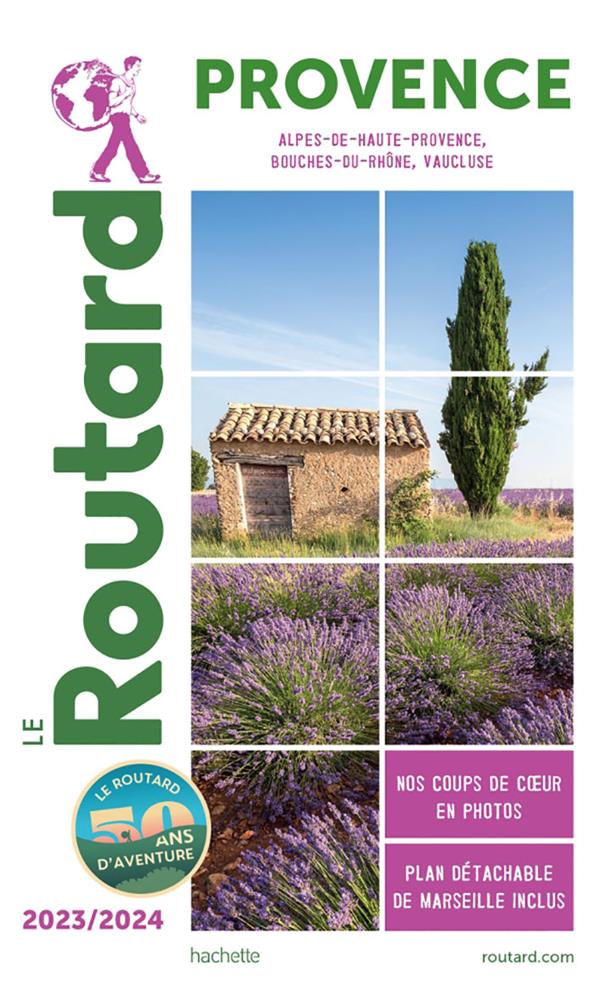 Guide du Routard : Provence : Alpes-de-Haute-Provence, Bouches-du-Rhône, Vaucluse (édition 2023/2024)