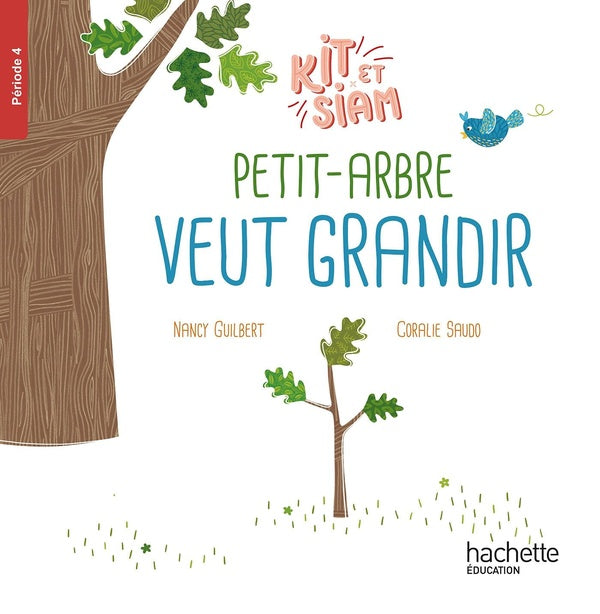 Kit et Siam Tome 4 : CP ; petit-arbre veut grandir
