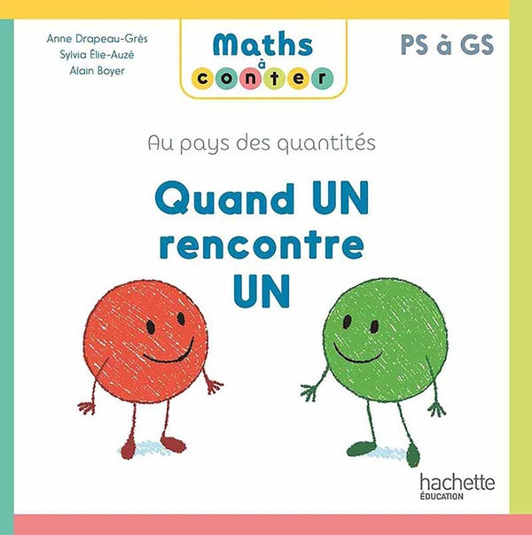Maths à conter ; au pays des quantités : quand un rencontre un ; PS à GS
