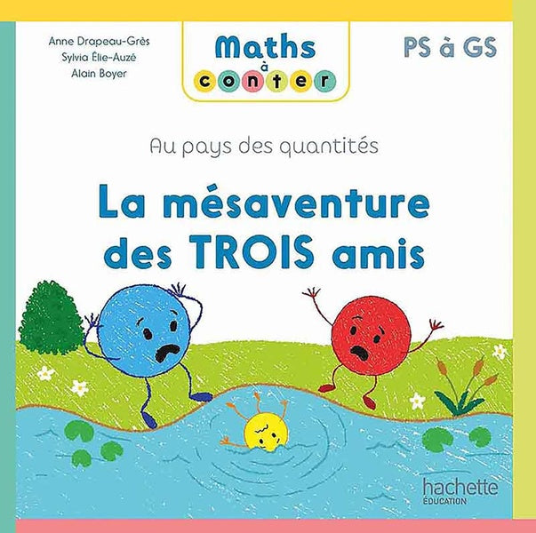 Maths à conter ; PS à GS ; au pays des quantités : la mésaventure des trois amis