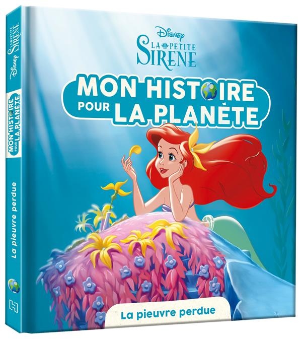 Mon histoire pour la planète : la Petite Sirène : la pieuvre perdue