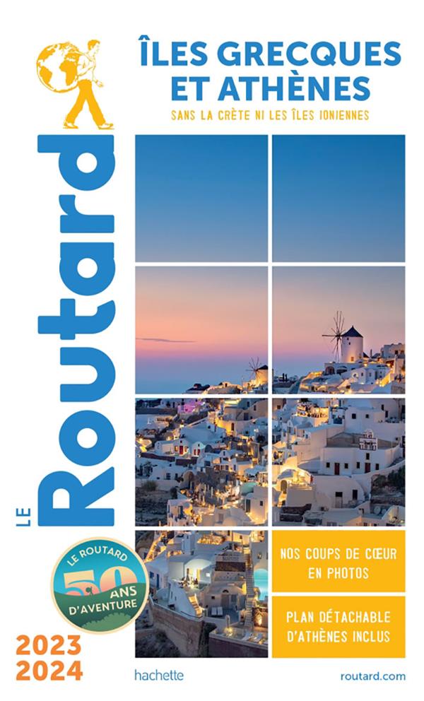 Guide du Routard : îles grecques et Athènes ; sans la Crète ni les îles ioniennes (édition 2023/2024)