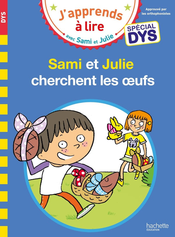 J'apprends à lire avec Sami et Julie : Sami et Julie cherchent les oeufs ; spécial dys