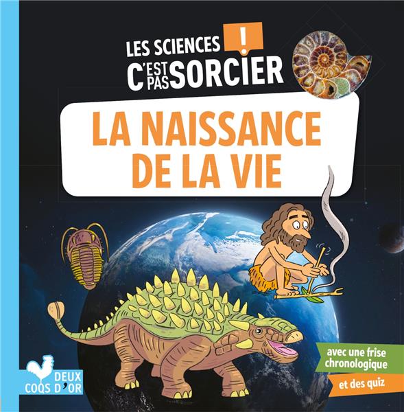 Les sciences c'est pas sorcier : la naissance de la vie